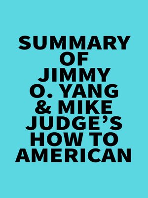 cover image of Summary of Jimmy O. Yang & Mike Judge's How to American